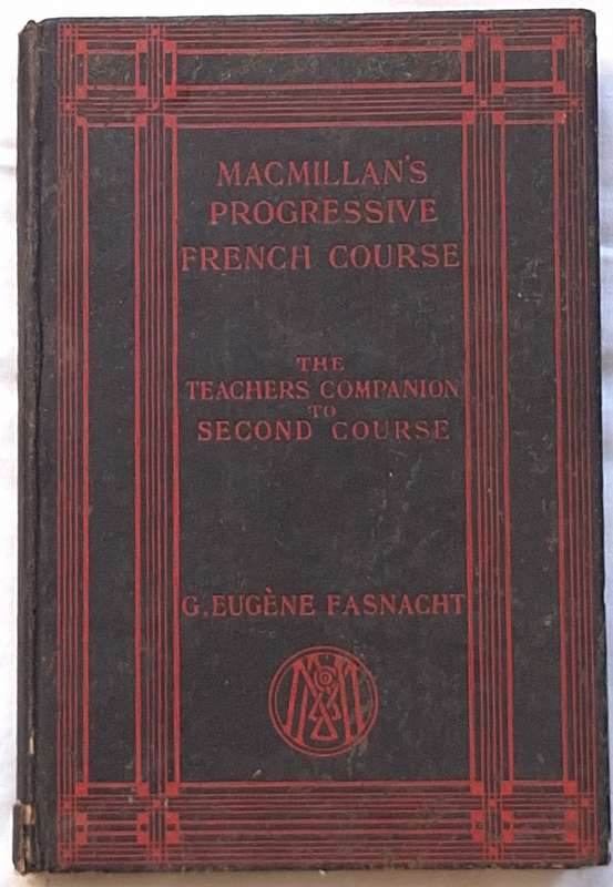 Macmillan's Progressive French Course Second Year by G Eugene Fasnacht Hardcover 1906