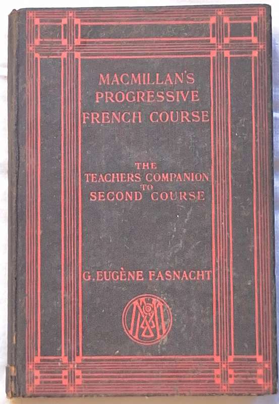 Macmillan's Progressive French Course Second Year by G Eugene Fasnacht Hardcover 1906
