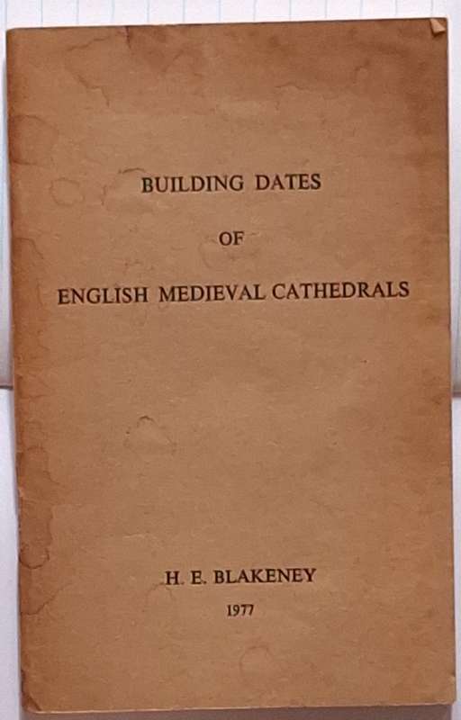 Building Dates of English Medieval Cathedrals by H E Blakeney Soft cover 1977