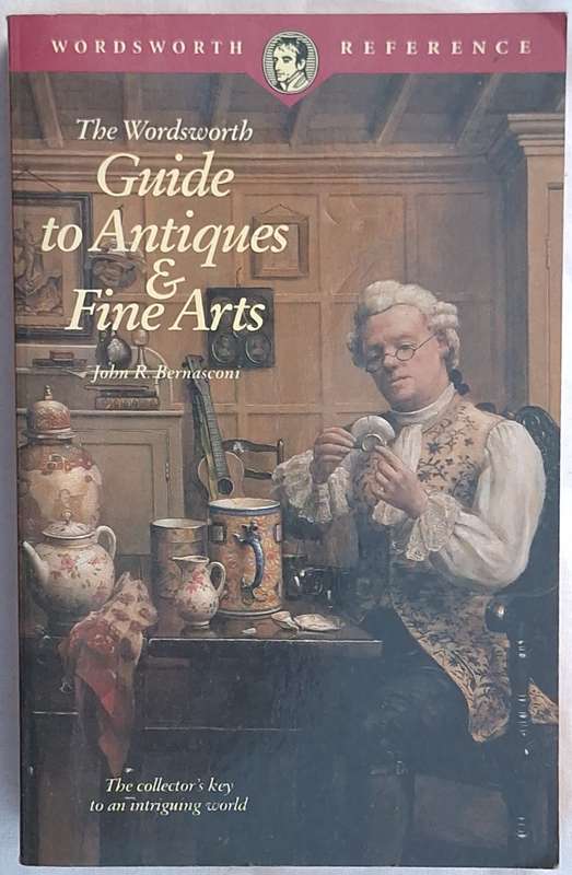 The Wordsworth Guide to Antiques and Fine Arts by John R Bernasconi Paperback