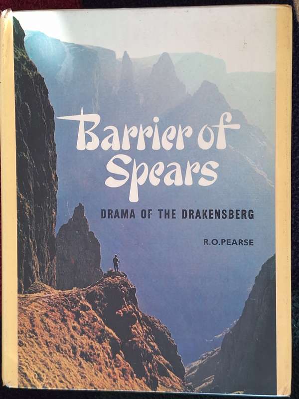 Barrier of Spears: Drama of the Drakensberg by R O Pearse Hardcover 1973