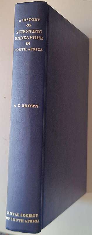 A History of Scientific Endeavour in South Africa Ed: A C Brown Hardcover 1977