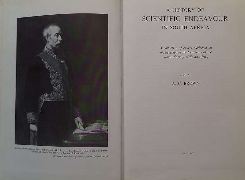 A History of Scientific Endeavour in South Africa Ed: A C Brown Hardcover 1977