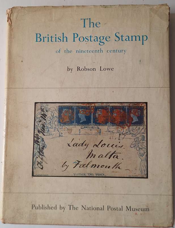 The British Postage Stamp of the nineteenth century by Robson Lowe Hardcover 1968