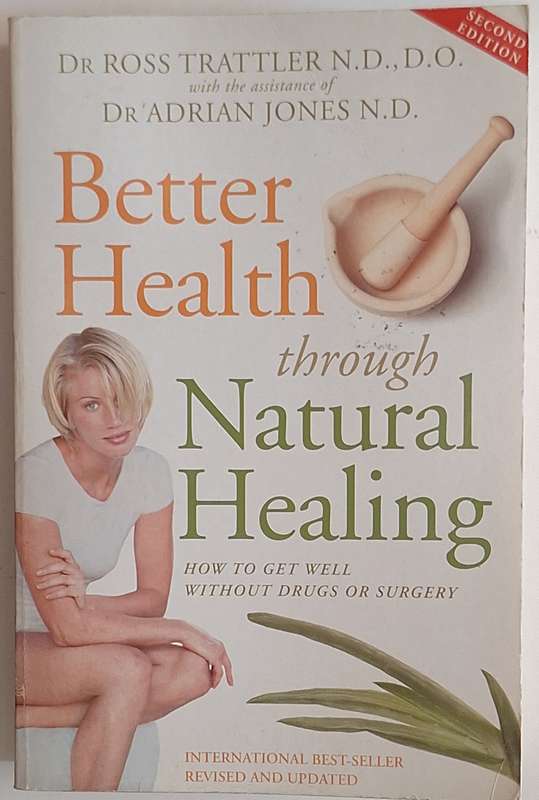 Better Health through Natural Healing by Dr Ross Trattler and Dr Adrian Jones Paperback Second Ed.