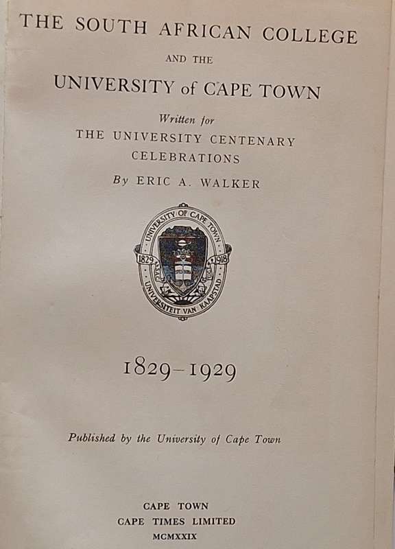 The S A College and the University of Cape Town 1829-1929 by Eric Walker Hardcover