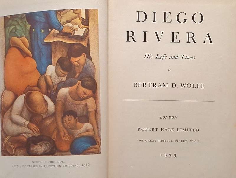Diego Rivera: His Life and Times by Bertram D Wolfe Hardcover 1939
