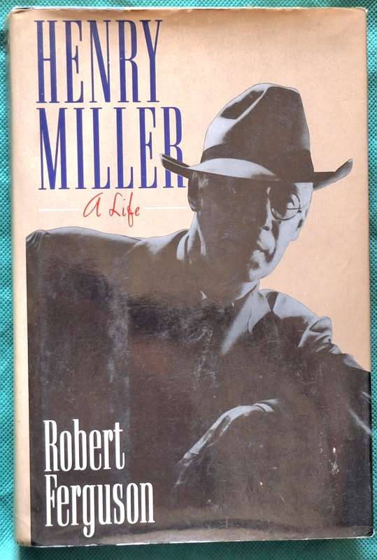 Henry Miller: A Life by Robert Ferguson Hardcover