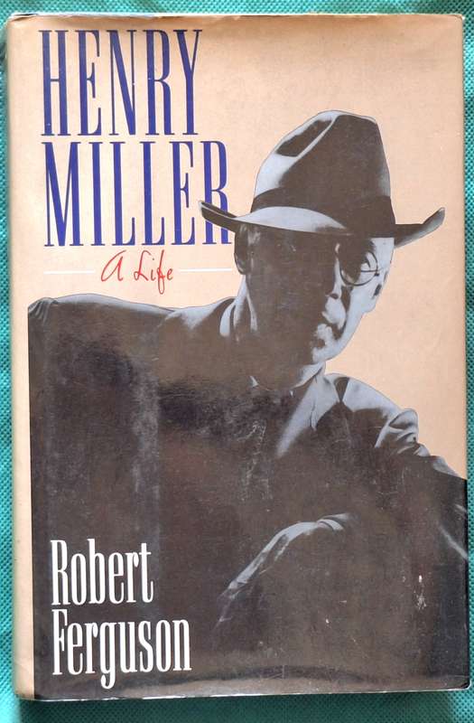 Henry Miller: A Life by Robert Ferguson Hardcover