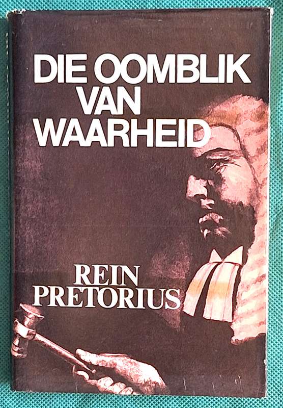 Die Oomblik van Waarheid deur Rein Pretorius Hardeband 1975