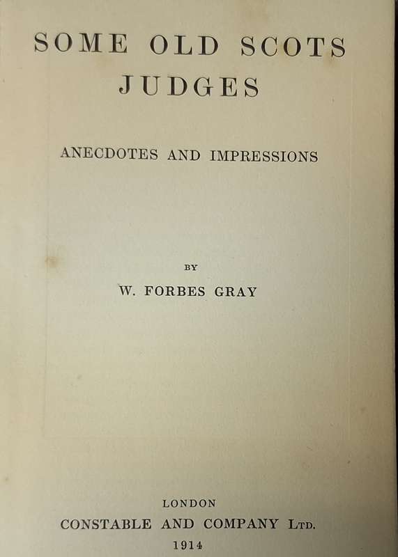 Some Old Scots Judges: Anecdotes and Impressions by W Forbes Gray Hardcover 1914