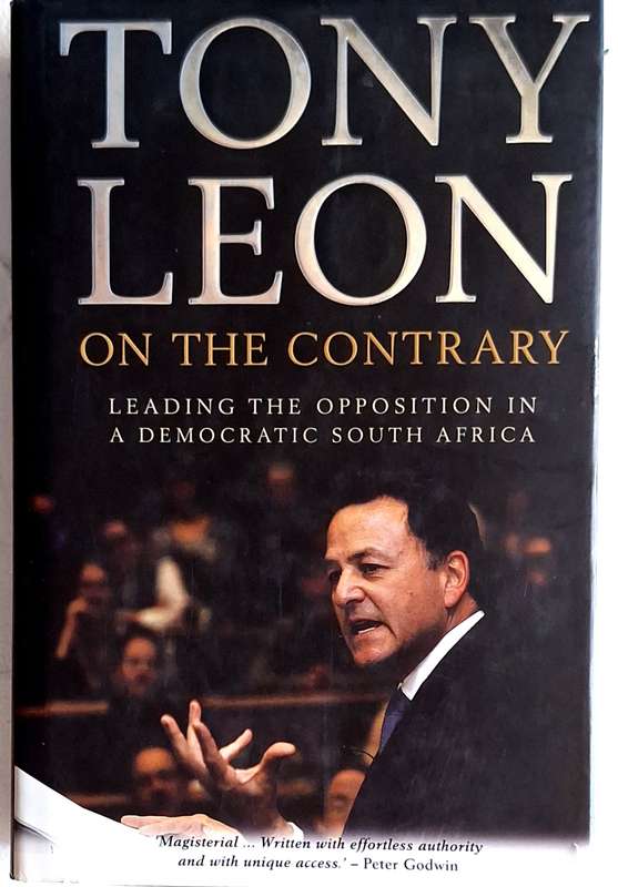 On The Contrary by Tony Leon Hardcover 2008 First Edition Signed Copy