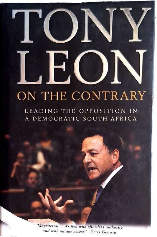 On The Contrary by Tony Leon Hardcover 2008 First Edition Signed Copy