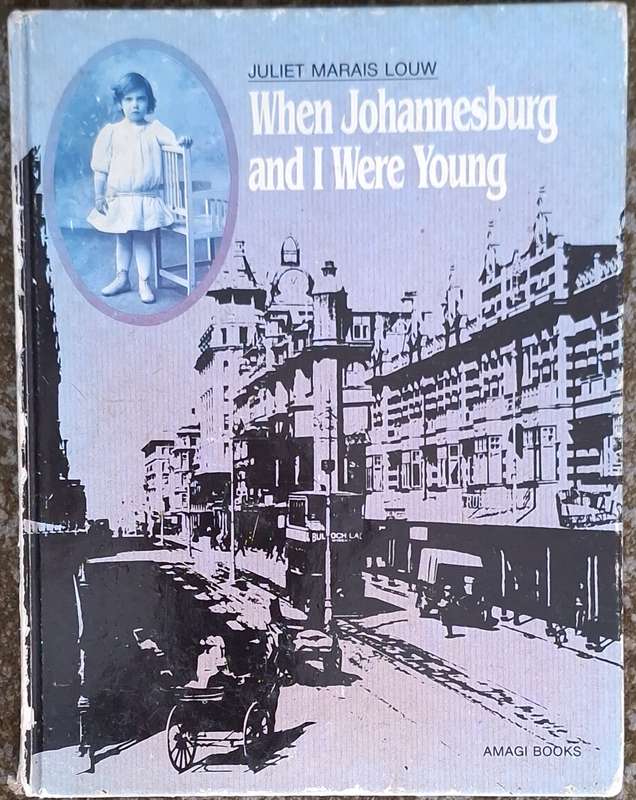 When Johannesburg and I were Young by Juliet Marais Louw Hardcover