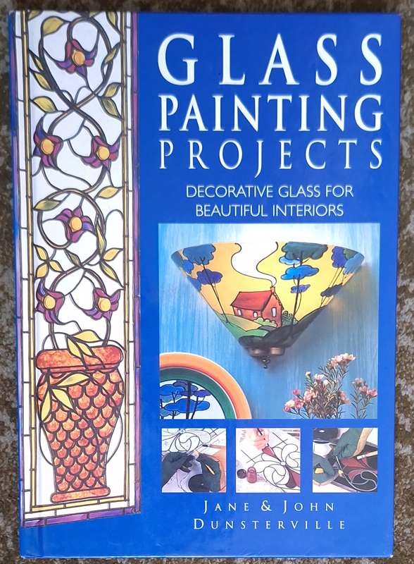 Glass Painting Projects by Jane & John Dunsterville Hardcover