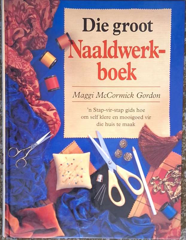 Die Groot Naaldwerkboek deur Maggi McCormick Gordon Hardeband