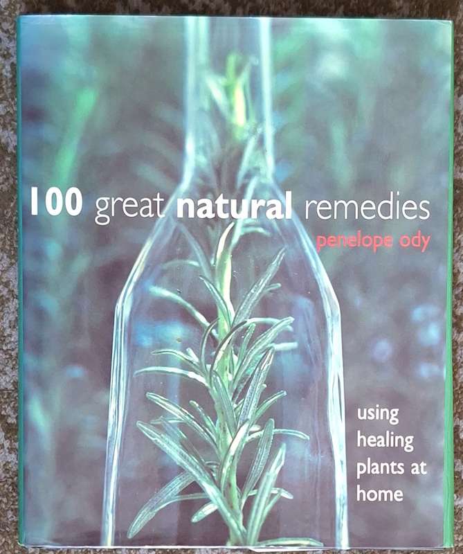 100 Great Natural Remedies: Using Healing Plants at Home by Penelope Ody Hardcover