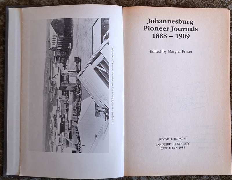Johannesburg Pioneer Journals 1888-1909 Ed: Maryna Fraser Hardcover 1985