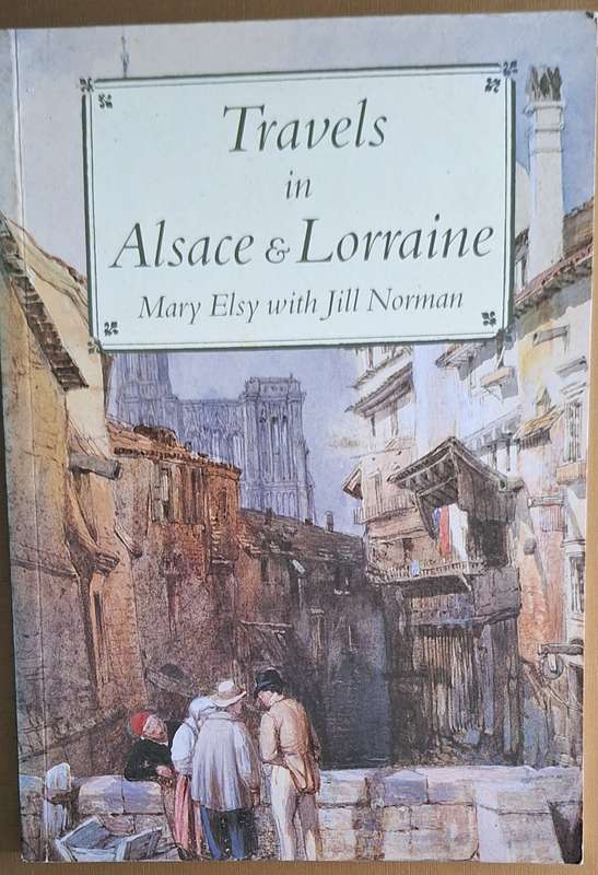 Travels in Alsace and Lorraine by Mary Elsy with Jill Norman Paperback