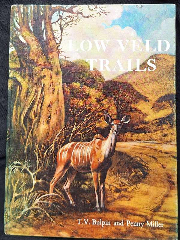 Low Veld Trails by T V Bulpin and Penny Miller Hardcover 1968 Signed