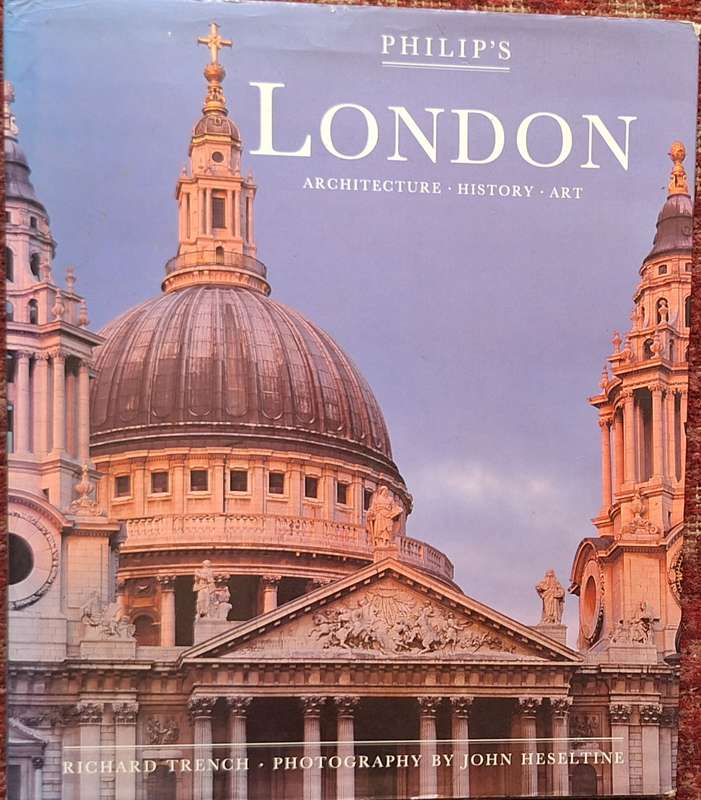 Philip's London: Architecture, History, Art by Richard Trench Hardcover 1991