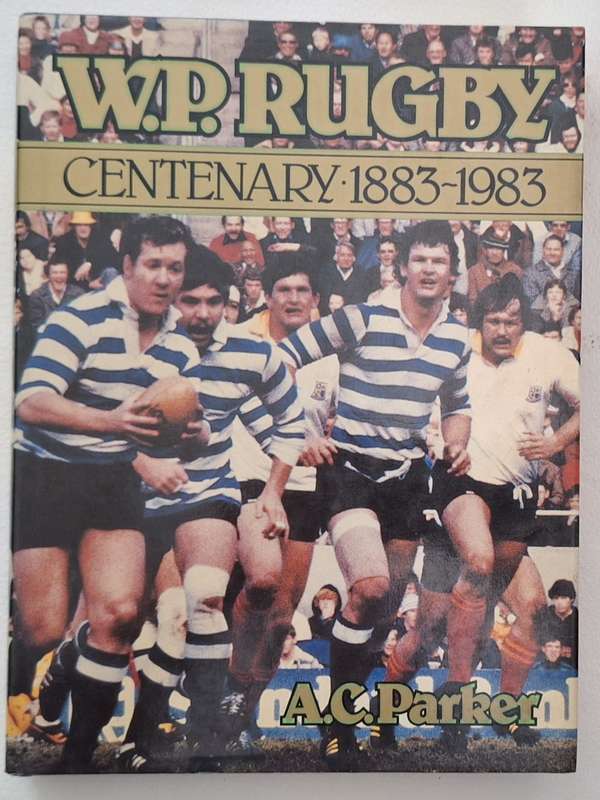W.P. Rugby Centenary 1883-1983 by A.C Parker Hardcover 1983