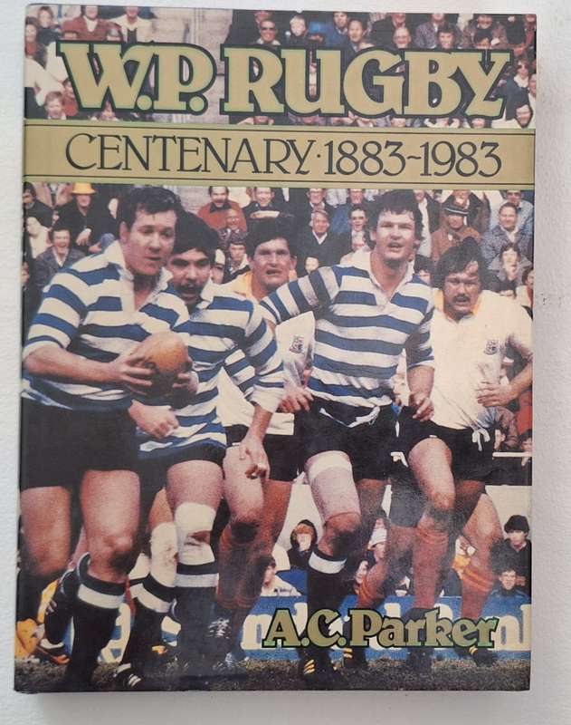 W.P. Rugby Centenary 1883-1983 by A.C Parker Hardcover 1983