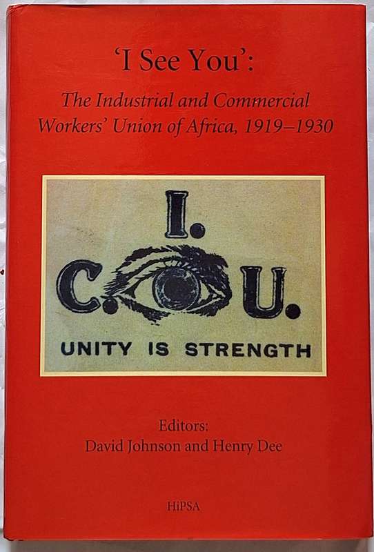 " I See You": The Industrial and Commercial Workers Union of Africa 1919 -1930 Hardcover 2022