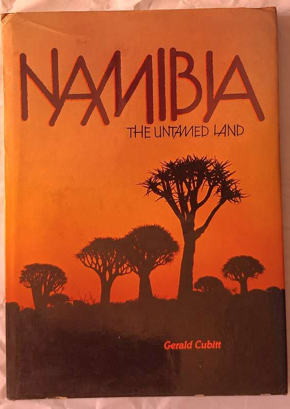 Namibia: The Untamed Land by Gerald Cubitt Hardcover
