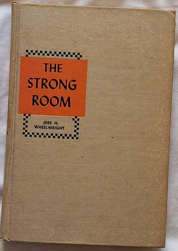 The Strong Room by Jere H Wheelwright, Jn Hardcover 1948
