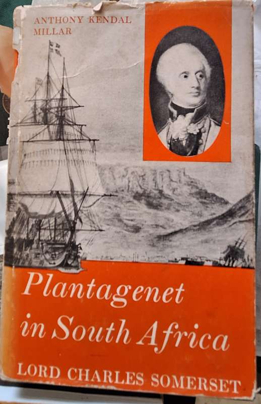 Plantagenet in South Africa: Lord Charles Somerset by Anthony Kendal Millar  SIGNED