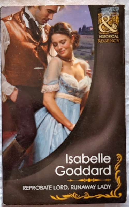 Mills & Boon Historical Regency Reprobate Lord, Runaway Lady by Isabelle Goddard
