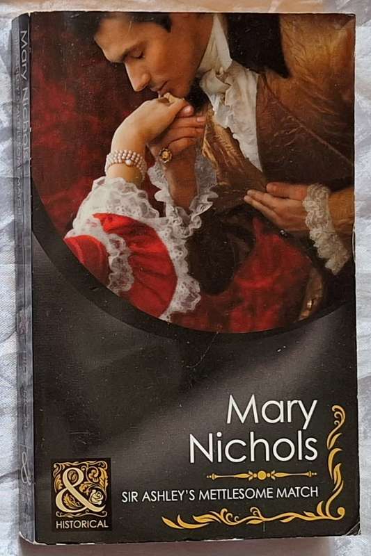 Mills & Boon Historical Sir Ashley's Mettlesome Match by Mary Nichols