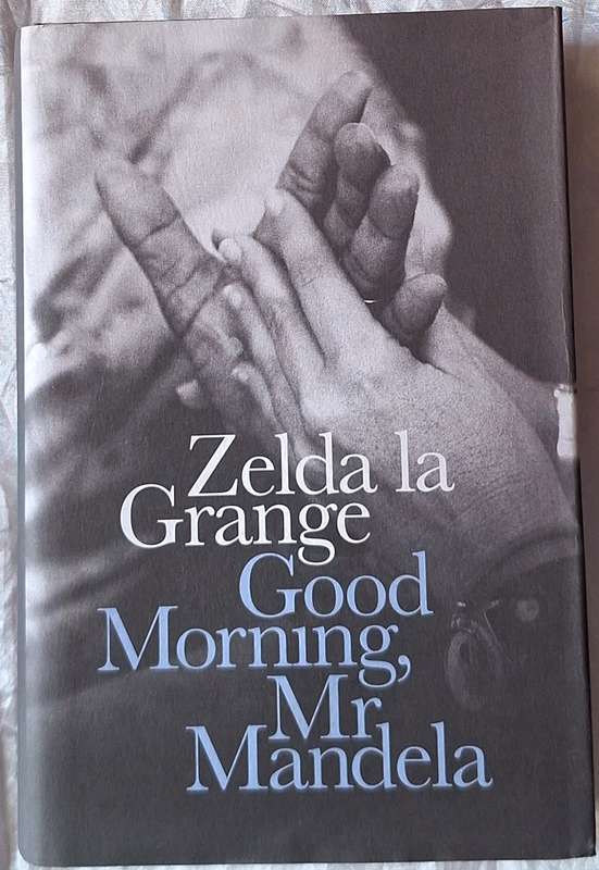 Good Morning, Mr Mandela by Zelda  la Grange Hardcover 2014 Signed by Author