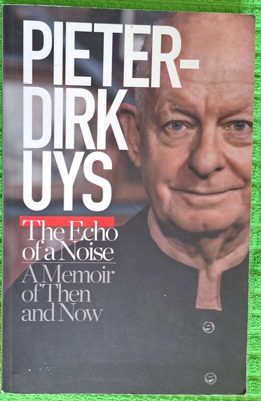 The Echo of a Noise: A Memoir of Then and Now by Pieter-Dirk Uys Signed