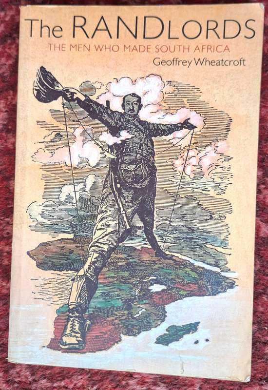 The Randlords: The Men who made South Africa by Geoffrey Wheatcroft Paperback