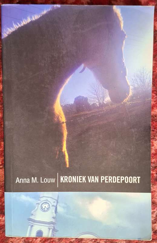 Kroniek van Perdepoort deur Anna M Louw Sagteband