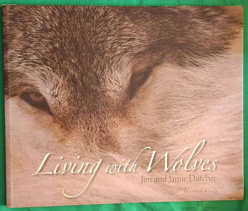 Living with Wolves by Jim and Jamie Dutcher Softcover Signed and Inscribed by Authors