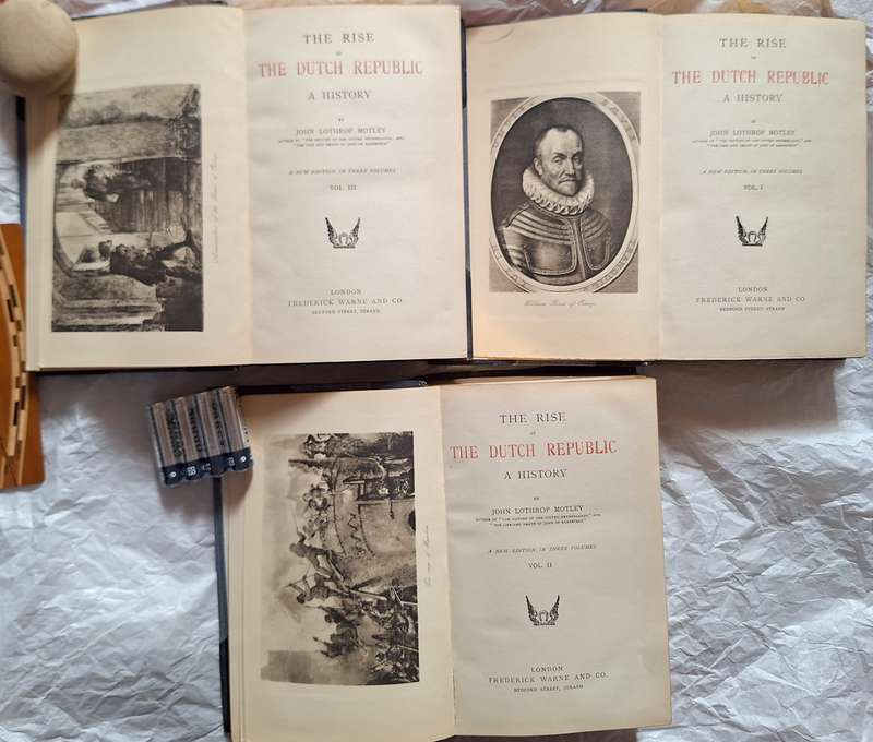 The Rise of the Dutch Republic: A History by John Lothrop Motley New Edition in 3 Volumes Undated