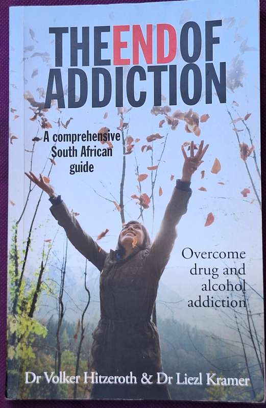 The End of Addiction by Dr Volker Hitzeroth and Dr Liezl Kramer Paperback A comprehensive SA Guide
