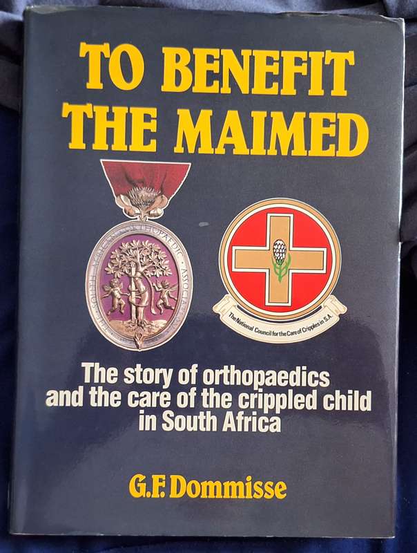 To Benefit The Maimed by G F Dommisse Hardcover 1982 First Edition Signed by Author