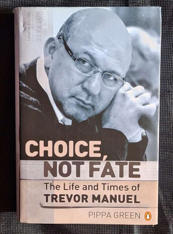 Choice, Not Fate: The Life and Times of Trevor Manuel by Pippa Green Hardcover 2008 SIGNED
