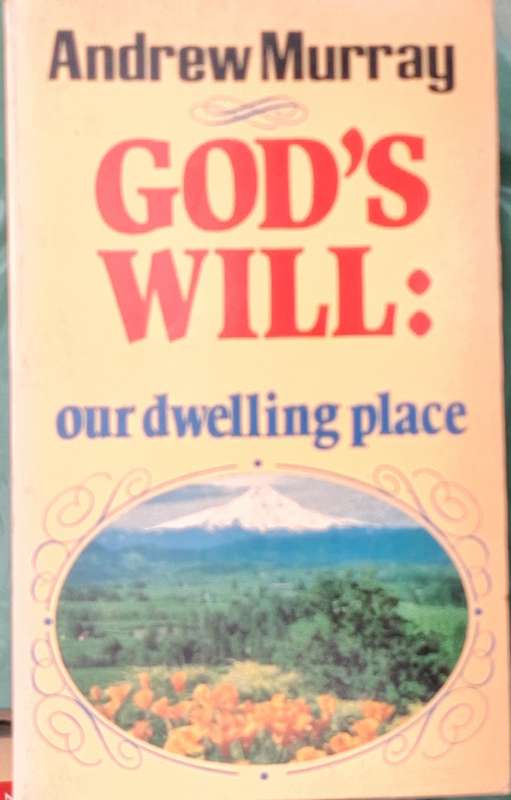 God's Will: Our Dwelling Place by Andrew Murray Paperback