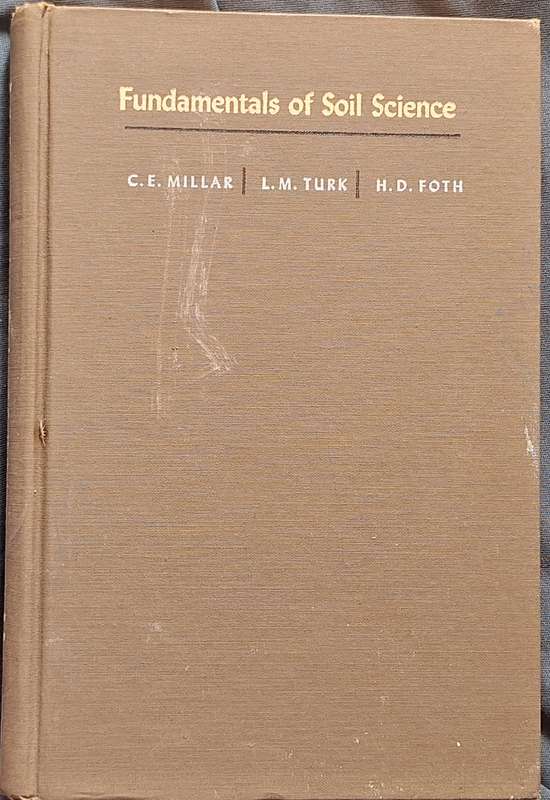 Fundamentals of Soil Science by C E Millar, L M Turk, H D Foth Hardcover Fourth Edition