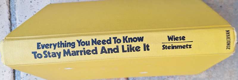 Everything you Need to Know to Stay Married and Like it by Bernard Wiese and Urban Steinmetz H/cover