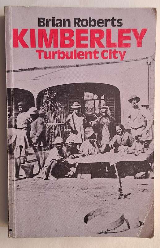 Kimberley: Turbulent City by Brian Roberts Paperback 1984 Seond Impression