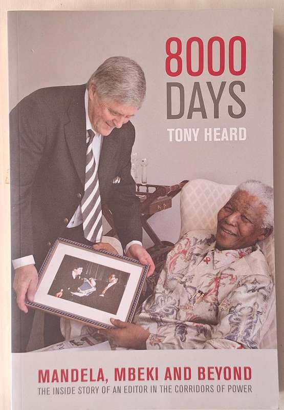 8000 Days: Mandela, Mbeki and Beyond by Tony Heard Paperback AUTHOR'S INSCRIPTION
