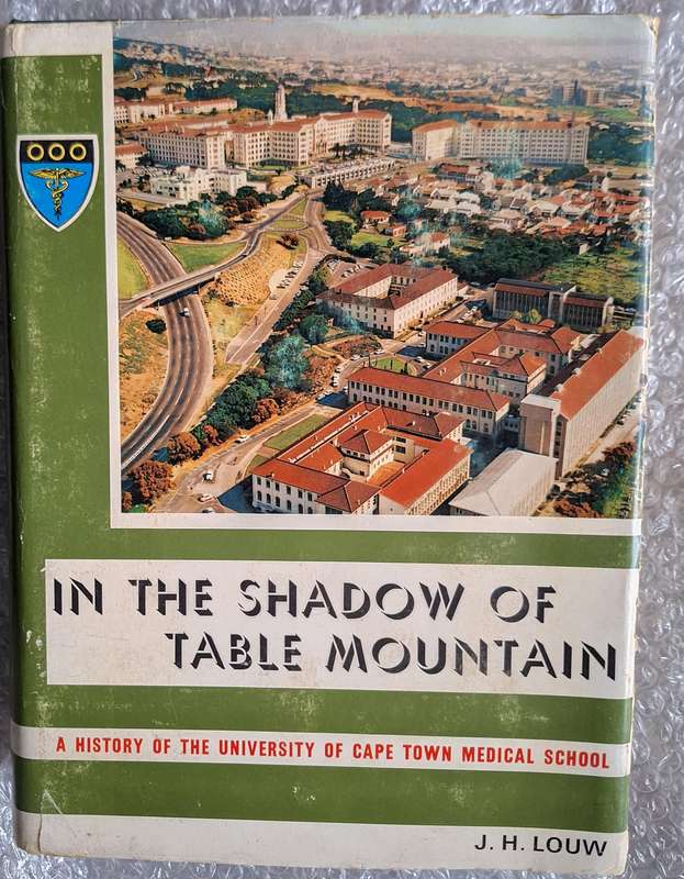 In the Shadow of Table Mountain: A History of UCT Medical School by J H Louw Hardcover SIGNED