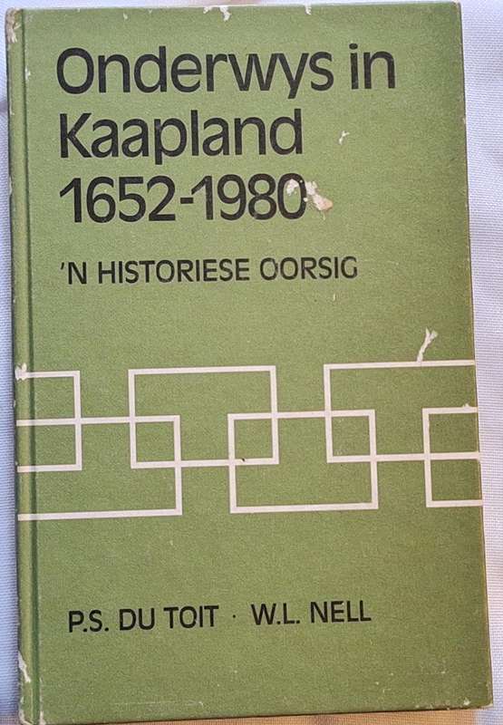 Onderwys in Kaapland 1652-1980 'n Historiese Oorsig deur PS du Toit, WL Nell Hardeband 1982 3e druk