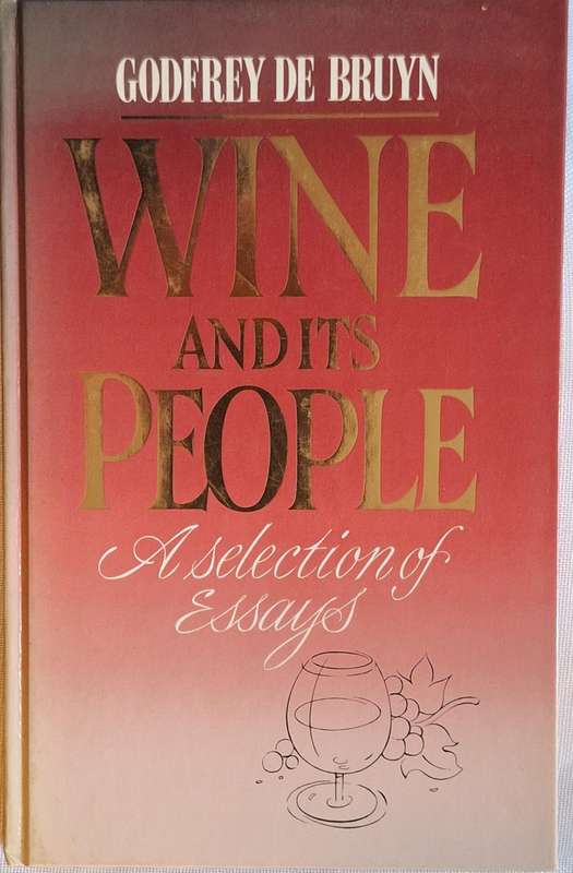 Wine and its People: A Selection of Essays Godfrey de Bruyn Hardcover 1992